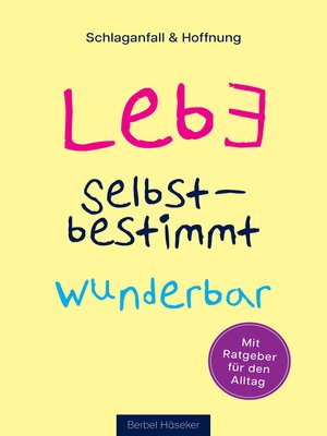 cover image of Lebe selbstbestimmt wunderbar